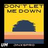Don't Let Me Down - JINXSPR0