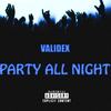 Party All Night (Explicit) - Validex