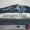Dub Exploration - Damaged Man