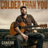 Colder Than You - Canaan Smith&Corey Crowder&Jared Mullins