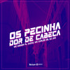 OS PECINHA DOR DE CABEÇA (Explicit) - MC Menor PL&DJ JKC&Cacau&MC CARLOS DG&MC Cacau Chu