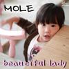 Beautiful Lady - MOLE