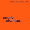 Empty Promises - Slewkhawl&Vanja