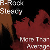 More Than Average (Explicit) - B-Rock Steady&B-iLL