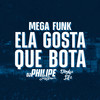 Mega Funk - Ela Gosta Que Bota (Explicit) - Divulga DJs&DJ Philipe Sestrem