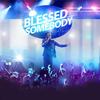 Blessed Somebody - Nolly