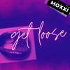 Get Loose - Moxxi