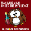 Under the Influence (Original Mix) - Fran Dunne&Duni