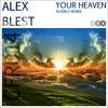 Your Heaven (Original Mix) - Alex Blest
