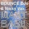 Want Baby - Djs4Djs&Bounce Djs&Nicky Vax