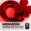 Wanna See You Not - Merantas