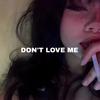 Don't Love Me (Explicit) - ILYDamn&6ix$hooter