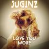 Love You More - Dj Juginz