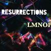 Resurrections - LMNOP