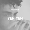 Yeh Yeh (Explicit) - nycholls