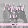 I Would Like - nvro&Luca Morhart