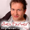 Dein Spiegel sagt - Alex Parker