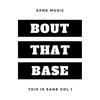 Bout that Base - Sane Music