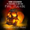 fire, please (Explicit) - Van Leeuwen&Red Ball&Jay Dee