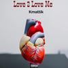 Love 2 Love Me (Explicit) - Kmattik