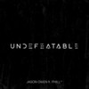 Undefeatable - Jason Owen&Philly