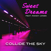 Sweet Dreams(feat. Mandy Jones) (Radio Edit) - Collide The Sky&Mandy Jones