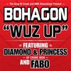 Wuz Up (Radio Edit) - Bohagon&Diamond&Princess of Crime Mob And Fabo