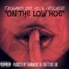 On The Low Hoe (Explicit) - Triggaboy Dee&HD&Friscasso