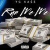 Run Me Me (Explicit) - YG Ka$e