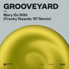 Mary Go Wild! (Franky Rizardo ‘97 Remix) - Grooveyard