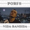 Vida Bandida (Explicit) - Porfs