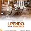 Upendo Kwa Wanawake (feat. Ibrah Nation) (Special Version) (Explicit) - P Mawenge&Ibrah Nation