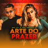 Arte do Prazer (Explicit) - Mc FL&MC Mirella