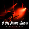 O Oh Jaane Jaana - Nitin Patkar