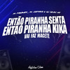 Então Piranha Senta Então Piranha Kika Vai Faz Macete (Explicit) - Mc Padawan&Mc Sapinha&Dj Lucas Mt