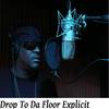 Drop to Da Floor (Explicit) - D-Black