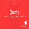 Wait(That Feel Good)[feat. Yung Holla] (Live|Explicit) - Jewlz&Yung Holla