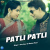 Patli Patli - Vinu Gaur&Mohini Patel