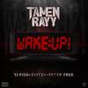 Wake Up! (feat. Tj F1gh, Skitzo Trey & Fetty Fred) (Explicit) - Tamen Rayy&TJ F1gh&Skitzo Trey&Fetty Fred