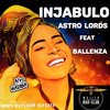 Injabulo - Astro lords&Steevie Milliner&Ballenza