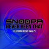 Never Been That (Explicit) - SNOOPA&Reeko Smalzs