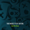 Call Me Now (Original Mix) - Two Modest&Natune