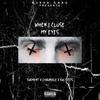 When I Close My Eyes (Explicit) - Torment&Kai Spits&Chronikle