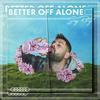 Better Off Alone (Explicit) - Sig Roy