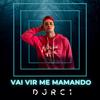 VAI VIR ME MAMANDO (Explicit) - DJ RC1&RAFAEL CORTEZ BARRETO VELOSO