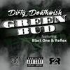 Green Bud (feat. Reflex & Blast One) (Explicit) - Dirty Deathwish&Reflex&Blast One