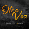 OTRA VEZ - Fraimin Castle&LuisOn&Babilom Produce