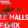 Oceans (Le Malls Remix) - RINNGS&Le Malls