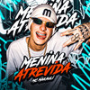 Menina Atrevida (Explicit) - MC Makauli