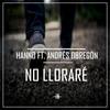 No Lloraré(feat. Andrés Obregón) - Hanno&Andrés Obregón